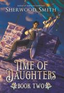 Time of Daughters II di Sherwood Smith edito da Book View Cafe