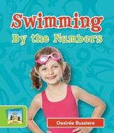 Swimming by the Numbers di Desiree Bussiere edito da SandCastle