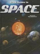 Stem Guides to Space di Kay Robertson edito da Rourke Educational Media