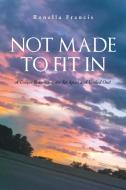 Not Made To Fit In di Ronella Francis edito da Covenant Books