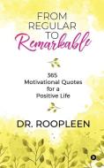 From Regular To Remarkable di Dr Roopleen edito da Notion Press