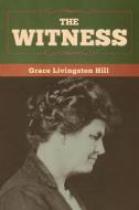 The Witness di Grace Livingston Hill edito da Bibliotech Press