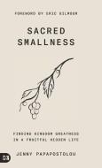 Sacred Smallness di Jenny Papapostolou edito da Harrison House