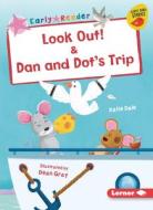 Look Out & Dan and Dot's Trip di Katie Dale edito da LERNER PUBN