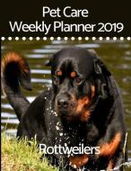 Pet Care Weekly Planner 2019 for Rottweilers: A 12-Month Weekly Planner to Track and Record All Your Rottweiler di Brightview Planners edito da LIGHTNING SOURCE INC