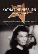 The Katharine Hepburn Handbook - Everything You Need To Know About Katharine Hepburn edito da Tebbo
