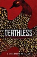 Deathless di Catherynne M. Valente edito da Little, Brown Book Group