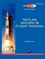 Saturn Ib Flight Manual (Skylab Saturn 1b Rocket) di Nasa edito da Military Bookshop