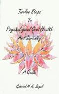 Twelve Steps To Psychological Good Health And Serenity - A Guide di Gabriel M. A. Segal edito da Grosvenor House Publishing Ltd