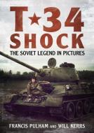 T-34 Shock di Francis Pulham edito da Fonthill Media