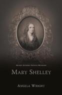 Mary Shelley di Angela Wright edito da UNIV OF WALES PR