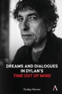 Dreams And Dialogues In Dylan's "time Out Of Mind" di Graley Herren edito da Anthem Press
