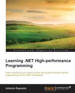 Learning .NET High-performance Programming di Antonio Esposito edito da Packt Publishing