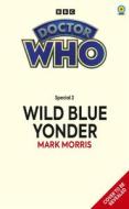 Doctor Who: Wild Blue Yonder (Target Collection) di Mark Morris edito da Ebury Publishing