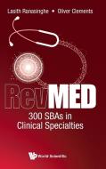 Revmed 300 Sbas in Clinical Specialties di Oliver Clements, Lasith Ranasinghe edito da WORLD SCIENTIFIC PUB CO INC