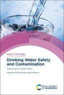 Drinking Water Safety and Contamination: Assessment of Health Risks edito da ROYAL SOCIETY OF CHEMISTRY