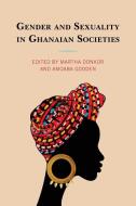 Gender And Sexuality In Ghanaian Societies edito da Lexington Books