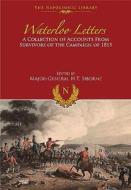Waterloo Letters: A Collection of Accounts from Survivors of the Campaign di H. T. Siborne edito da Pen & Sword Books Ltd