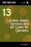Location-aware Services And Qr Codes For Libraries di Joe Murphy edito da Facet Publishing