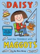 Daisy and the Trouble with Maggots di Kes Gray edito da Random House Children's Publishers UK