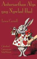 Anturiaethau Alys Yng Ngwlad HUD: Alice's Adventures in Wonderland in Welsh di Lewis Carroll edito da Evertype