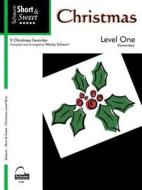 Short & Sweet Christmas: Level 1 -- 9 Christmas Favorites edito da Alfred Publishing Co., Inc.