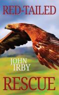 Red Tailed Rescue di John Irby edito da WiDo Publishing