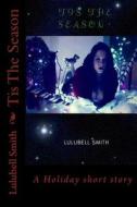 Tis the Season di Mrs Lulubell Smith edito da Createspace Independent Publishing Platform