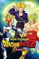 How to Draw Dragonball Z #2: The Step-By-Step Dragon Ball Z Drawing Book di David K edito da Createspace Independent Publishing Platform