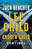 The Sentinel: A Jack Reacher Novel di Lee Child, Andrew Child edito da DELACORTE PR