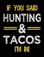 If You Said Hunting & Tacos I'm in: Sketch Books for Kids - 8.5 X 11 di Dartan Creations edito da Createspace Independent Publishing Platform