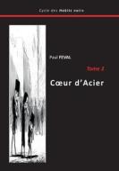 Coeur d'Acier di Paul Feval edito da Books on Demand