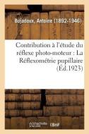 Contribution L' Tude Du R Flexe Photo-moteur di Bujadoux-A edito da Hachette Livre - Bnf