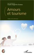 Amours et tourisme di Claude Origet du Cluzeau edito da Editions L'Harmattan