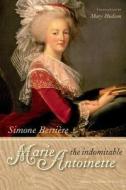 The Indomitable Marie-Antoinette di Bertiere-S edito da de Fallois