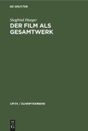 Der Film als Gesamtwerk di Siegfried Haeger edito da De Gruyter