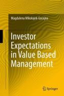 Investor Expectations in Value Based Management di Magdalena Mikolajek-Gocejna edito da Springer International Publishing
