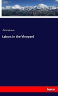 Labors in the Vineyard di Anonymous edito da hansebooks