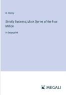 Strictly Business; More Stories of the Four Million di O. Henry edito da Megali Verlag