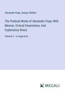 The Poetical Works of Alexander Pope; With Memoir, Critical Dissertation, And Explanatory Notes di Alexander Pope, George Gilfillan edito da Megali Verlag