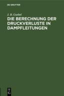 Die Berechnung der Druckverluste in Dampfleitungen di J. B. Goebel edito da De Gruyter