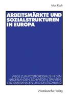 Arbeitsmärkte und Sozialstrukturen in Europa di Max Koch edito da VS Verlag für Sozialwissenschaften