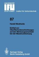 Einfluß von Oberflächenbeschichtungen auf den Werkzeugverschleiß bei der Massivumformung di Harald Westheide edito da Springer Berlin Heidelberg