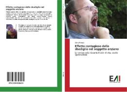 Effetto contagioso dello sbadiglio nel soggetto anziano di Elena Rimetti edito da Edizioni Accademiche Italiane