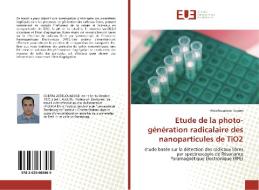 Etude de la photo-génération radicalaire des nanoparticules de TiO2 di Abdelouadoud Guerra edito da Editions universitaires europeennes EUE