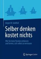 Selber denken kostet nichts di Jürgen W. Goldfuß edito da Springer Fachmedien Wiesbaden