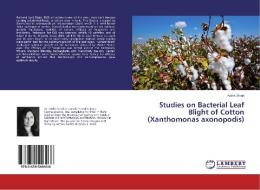 Studies on Bacterial Leaf Blight of Cotton (Xanthomonas axonopodis) di Astha Singh edito da LAP Lambert Academic Publishing