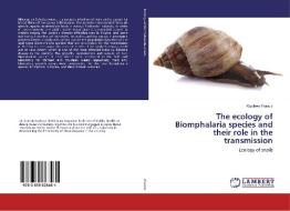 The ecology of Biomphalaria species and their role in the transmission di Kazibwe Francis edito da LAP LAMBERT Academic Publishing