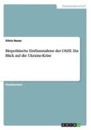 Biopolitische Einflussnahme der OSZE. Ein Blick auf die Ukraine-Krise di Silvio Haase edito da GRIN Publishing