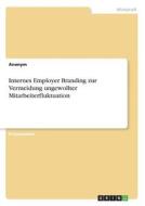 Internes Employer Branding zur Vermeidung ungewollter Mitarbeiterfluktuation di Anonym edito da GRIN Verlag